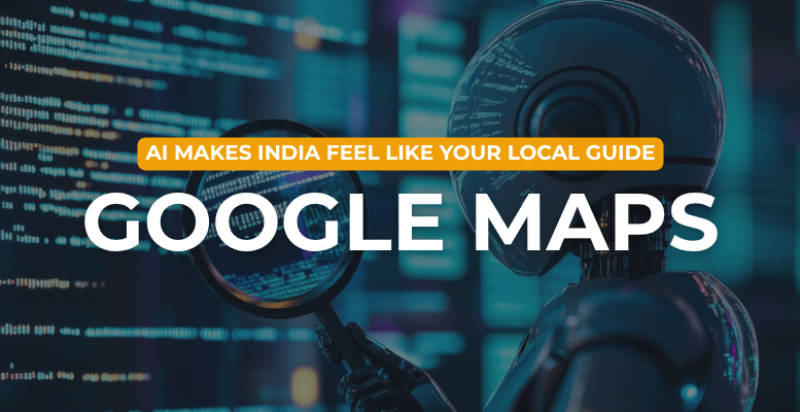 Google Maps India AI-powered features