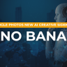 Use Nano Banana in Google Photos Now