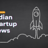 indian-startup-news-weekly-roundup